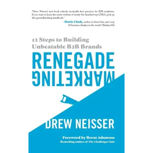 Renegade Marketing: 12 Steps to Building Unbeatable B2B Brands