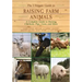 The Ultimate Guide to Raising Farm Animals: A Complete Guide to Raising Chickens, Pigs, Cows, and More