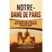 Notre-Dame de Paris: A Captivating Guide to One of the Most Famous Catholic Cathedrals of Medieval Europe