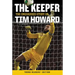 The Keeper: The Unguarded Story of Tim Howard Young Readers' Edition