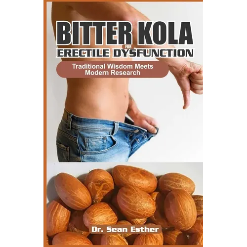 Bitter Kola for Erectile Dysfunction: Traditional Wisdom Meets Modern Research