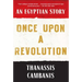 Once Upon a Revolution: An Egyptian Story