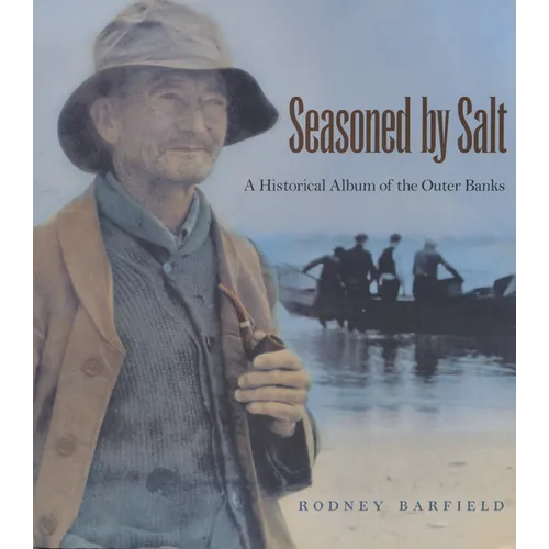 Seasoned by Salt: A Historical Album of the Outer Banks
