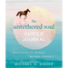 The Untethered Soul Guided Journal: Practices to Journey Beyond Yourself