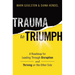 Trauma to Triumph: A Roadmap for Leading Through Disruption (and Thriving on the Other Side)