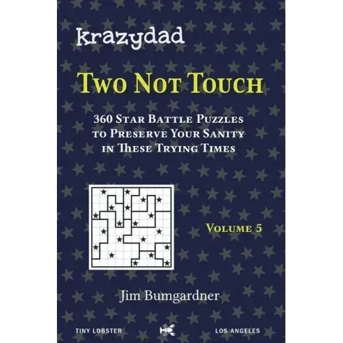 Krazydad Two Not Touch Volume 5: 360 Star Battle Puzzles to Preserve Your Sanity in These Trying Times