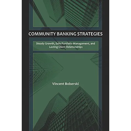 Community Banking Strategies: Steady Growth, Safe Portfolio Management, and Lasting Client Relationships
