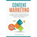 Content Marketing: Essential Guide to Learn Step-by-Step the Best Content Marketing Strategies to Attract your Audience and Boost Your Business