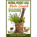 Herbal Weight Loss Made Simple: Safe, Easy, and Amazing Recipes for Shredding off Unwanted Weight