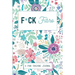 F*ck Fibro: A Symptom & Pain Tracking Journal for Fibromyalgia and Chronic Pain