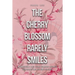 The Cherry Blossom Rarely Smiles