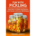 Fun with Pickling: Learn the Pickling Process with Pickling Guide with over 100 Pickling recipes, Pickling Vegetables has never been easi