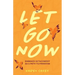 Let Go Now: Embrace Detachment as a Path to Freedom (Codependency, Al-Anon, Meditations)