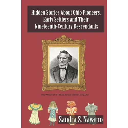 Hidden Stories About Ohio Pioneers, Early Settlers and Their Nineteenth-Century Descendants