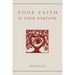 Your Faith Is Your Fortune