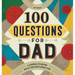 100 Questions for Dad: A Journal to Inspire Reflection and Connection