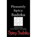 Pleasantly Spicy Sudoku - 100 Sudoku Puzzles Level Slightly Challenging: Book of 100 Sudoku Puzzles, rated slightly challenging - puzzles in random or
