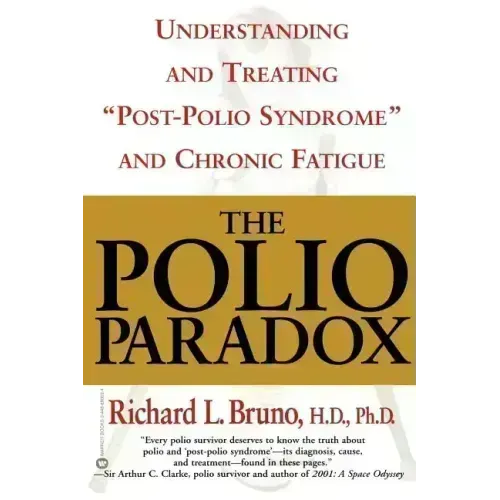 The Polio Paradox: Understanding and Treating "Post-Polio Syndrome" and Chronic Fatigue
