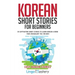 Korean Short Stories for Beginners: 20 Captivating Short Stories to Learn Korean & Grow Your Vocabulary the Fun Way!