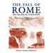 The Fall of Rome: And the End of Civilization