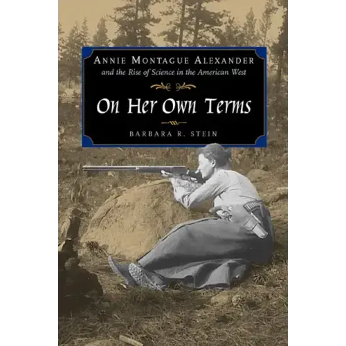 On Her Own Terms: Annie Montague Alexander and the Rise of Science in the American West