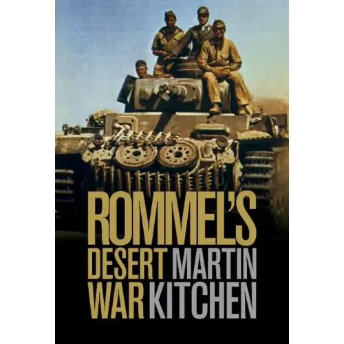 Rommel's Desert War: Waging World War II in North Africa, 1941-1943