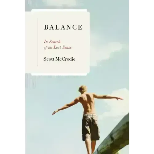 Balance: In Search of the Lost Sense
