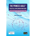 The PRINCE2 Agile(R) Practical Implementation Guide: Step-by-step advice for every project type