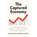 The Captured Economy: How the Powerful Enrich Themselves, Slow Down Growth, and Increase Inequality