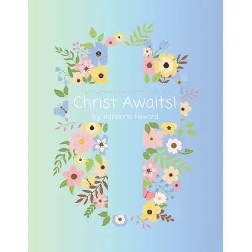 Christ Awaits!: Easter Speeches and Poems for God's Little Ones