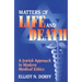 Matters of Life and Death: A Jewish Approach to Modern Medical Ethics