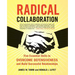 Radical Collaboration: Five Essential Skills to Overcome Defensiveness and Build Successful Relationships