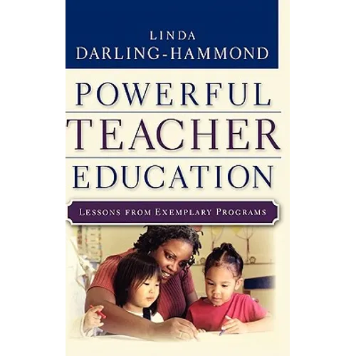 Powerful Teacher Education: Lessons from Exemplary Programs