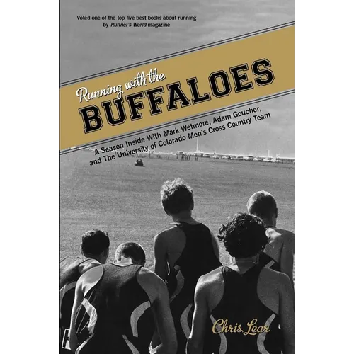 Running with the Buffaloes: A Season Inside with Mark Wetmore, Adam Goucher, and the University of Colorado Men's Cross Country Team
