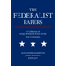 The Federalist Papers: A Collection of Essays Written in Favour of the New Constitution