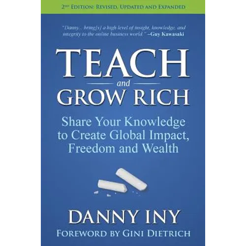Teach and Grow Rich: Share Your Knowledge to Create Global Impact, Freedom and Wealth