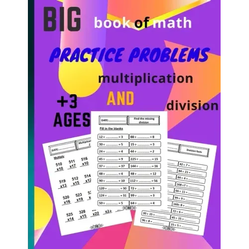 big book of math practice problems multiplication and division: multiplication and division workbook, Facts and Exercises on Multiplying and Dividing,