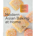 Modern Asian Baking at Home: Essential Sweet and Savory Recipes for Milk Bread, Mochi, Mooncakes, and More; Inspired by the Subtle Asian Baking Commun