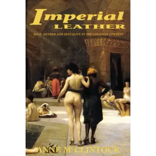 Imperial Leather: Race, Gender, and Sexuality in the Colonial Contest