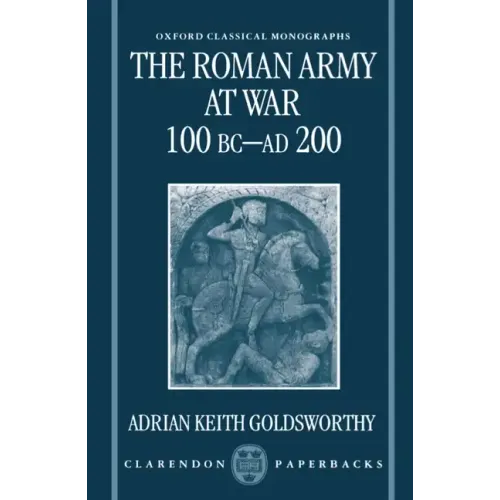 The Roman Army at War 100 BC - Ad 200