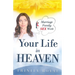 Your Life in Heaven. Marriage, Family, Sex, Work