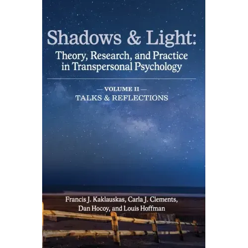 Shadows & Light - Volume 2 (Talks & Reflections): Theory, Research, and Practice in Transpersonal Psychology