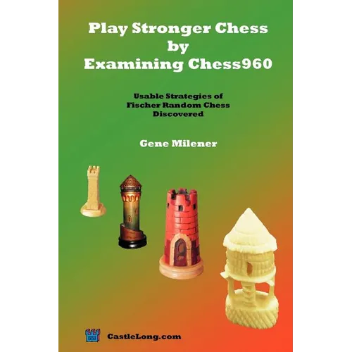 Play Stronger Chess by Examining Chess960: Usable Strategies of Fischer Random Chess Discovered
