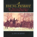 A Young Patriot: The American Revolution as Experienced by One Boy