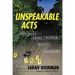 Unspeakable Acts: True Tales of Crime, Murder, Deceit, and Obsession