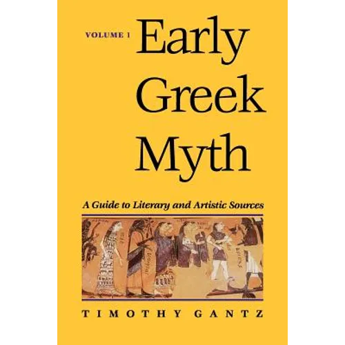 Early Greek Myth: A Guide to Literary and Artistic Sources