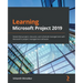 Learning Microsoft Project 2019: Streamline project, resource, and schedule management with Microsoft's project management software