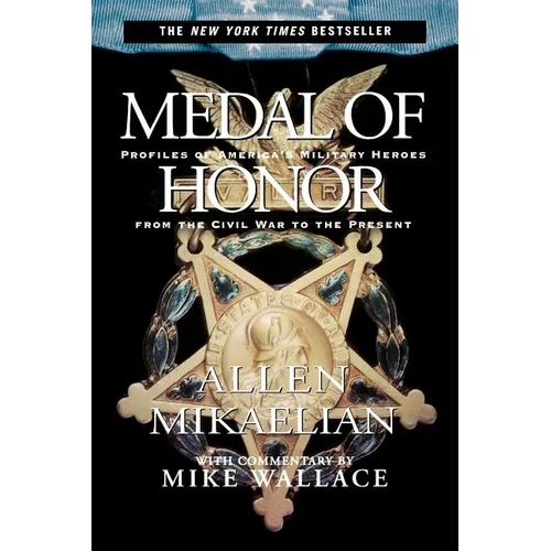 Medal of Honor: Profiles of America's Military Heroes from the Civil War to the Present