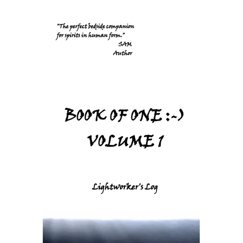 Book of One: -): Volume 1 Lightworker's Log