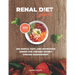 Renal Diet Cookbook: 200 Simple, Fast, and Nutritious Dishes for Chronic Kidney Disease Management